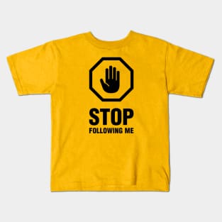 Stop Following Me - for BACK side print (black) Kids T-Shirt